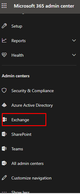 Microsoft 365 admin center 
Setup 
Reports 
Health 
Admin centers 
Security & Compliance 
Azure Active Directory 
Exchange 
SharePoint 
Teams 
All admin centers 
Customize navigation 